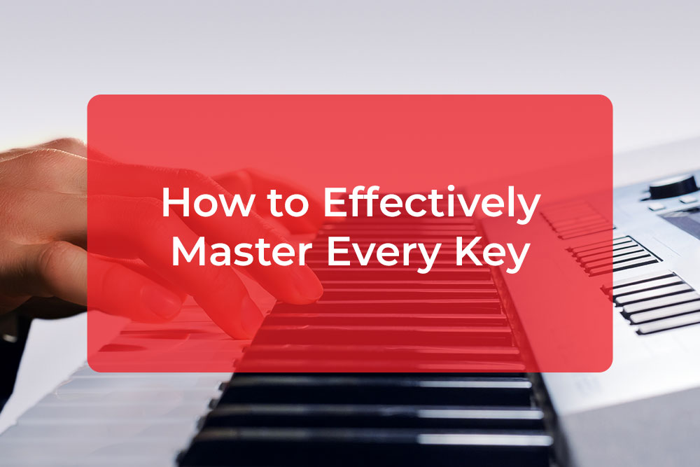 How to Effectively Master Every Key - Hear and Play Music Learning Center